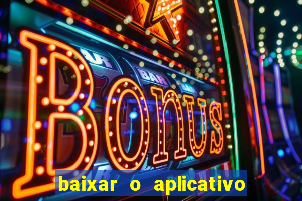 baixar o aplicativo vai de bet